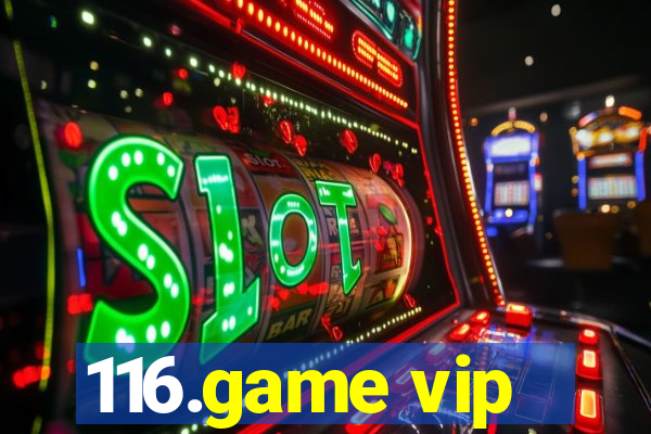 116.game vip
